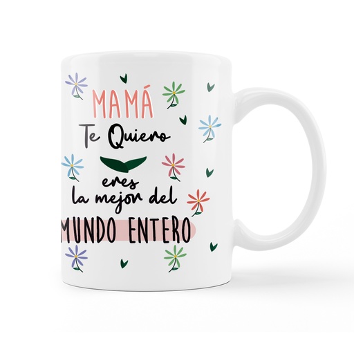 [T64] Taza Flores Mamá Te Quiero "Eres la mejor del mundo entero" - L'Informal